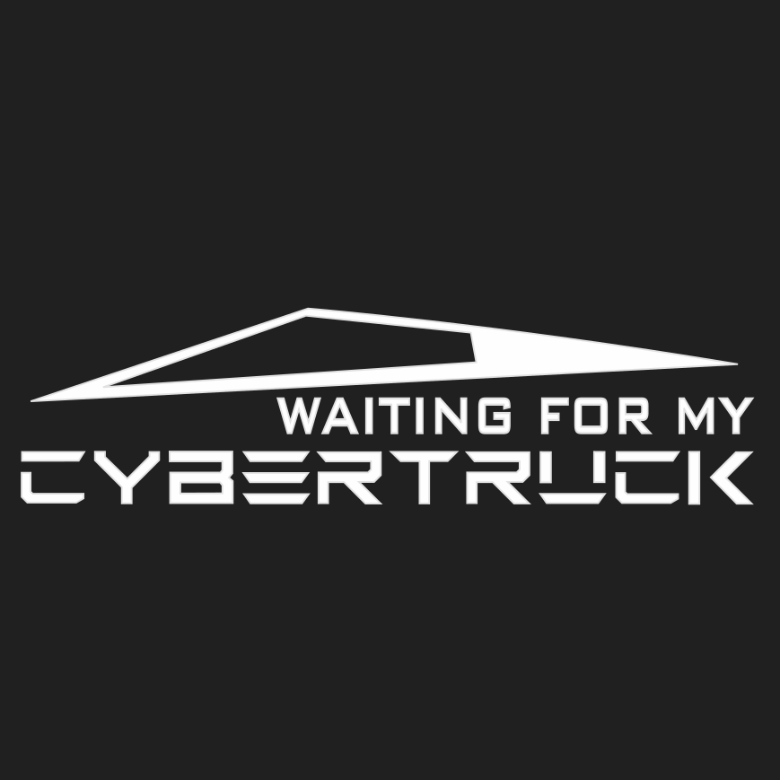 Tesla Cybertruck Waiting For My Cybertruck Decal CYBERTRUCK_Decal_BlackBackground